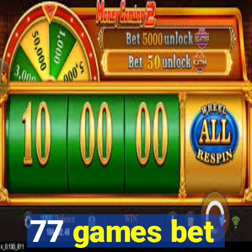77 games bet